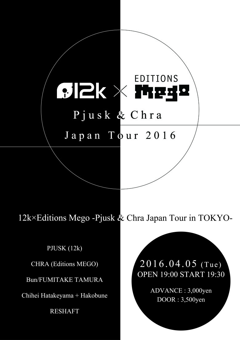 12k×Editions Mego -Pjusk & Chra Japan Tour in TOKYO-